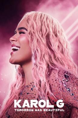 Karol G: Tomorrow Will Be Beautiful พรุ่งนี้สวยงาม (2025) NETFLIX บรรยายไทย